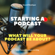 Start a podcast what will your podcast be about